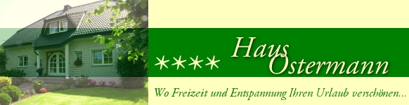 Haus Ostermann, Wo Freizeit und Entspannung Ihren Urlaub verschönen...